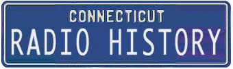 Connecticut Radio History - The History of Connecticut Radio Stations - Connecticut Radio Broadcast History